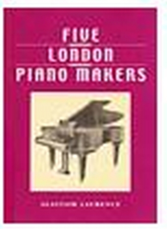 Fachbuch, Five London Piano Makers, Alastaire Laurence