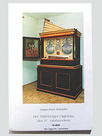 Book, Der Nürnberger Orgelbau des 17. Jahrhunderts, Jürgen-Peter Schindler, Michaelstein/Blankenburg 1991